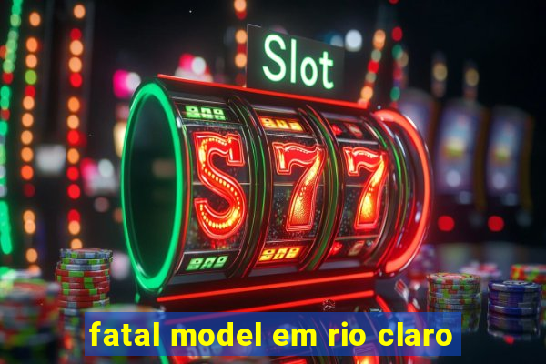 fatal model em rio claro